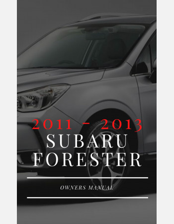 SUBARU FORESTER OWNERS MANUAL (2011-2013)